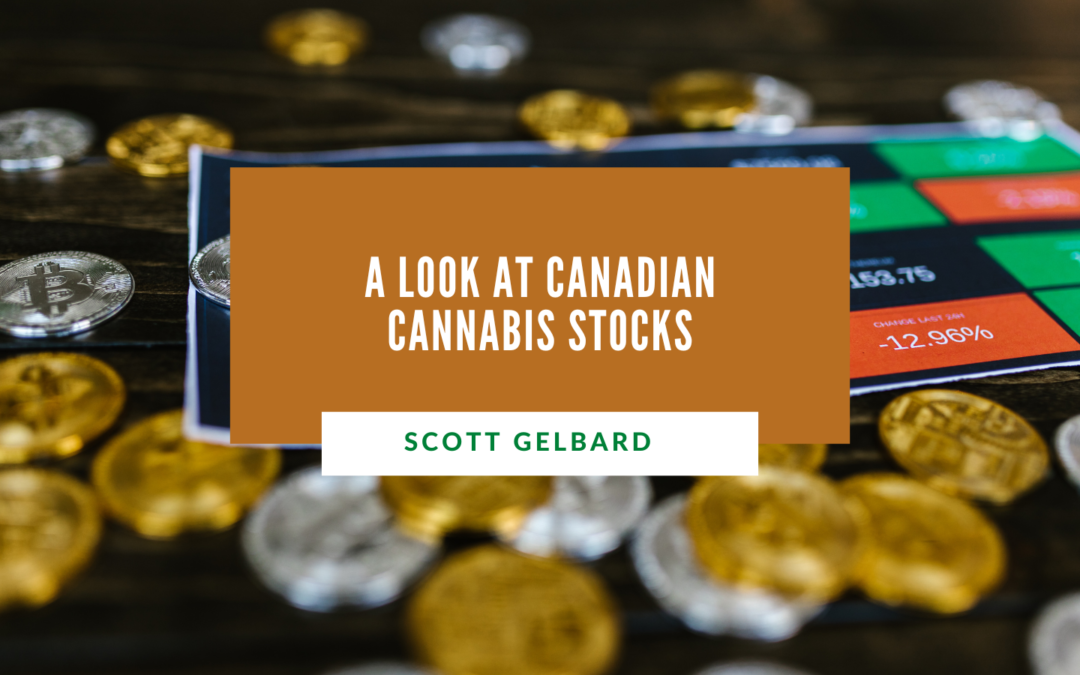 Scott Gelbard A Look at Canadian Cannabis Stocks