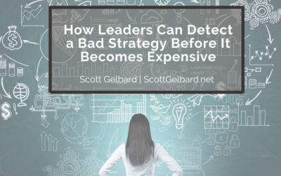 How Leaders Can Detect a Bad Strategy Before It Becomes Expensive