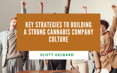 Key Strategies to Building a Strong Cannabis Company Culture
