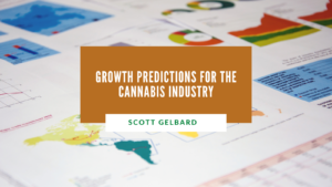 Scott Gelbard Growth Predictions for the Cannabis Industry