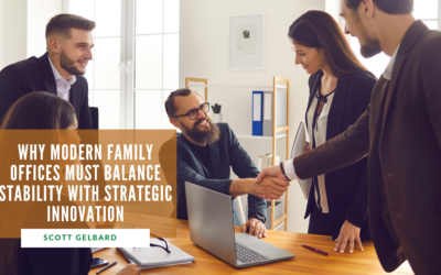 Why Modern Family Offices Must Balance Stability With Strategic Innovation